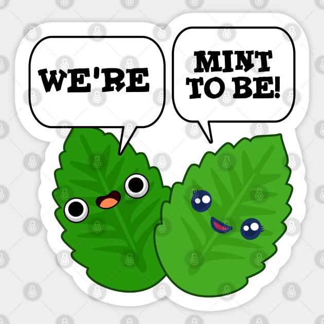 We're Mint To Be Cute Food Pun Sticker by punnybone